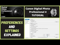 CANON Digital Photo Professional 4 Tutorial | DPP4 | Preferences Explained | Settings Explained |