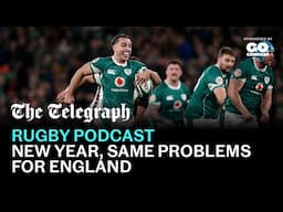 New year, same problems for England | The Telegraph Rugby Podcast