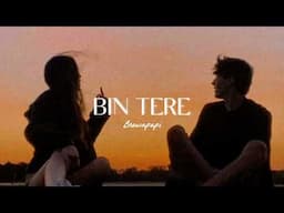 Bin Tere - Slowed & Reverb | Vishal-Shekhar | I Hate Luv Storys