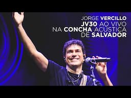 Jorge Vercillo - Show JV30 |  Gravado na Concha Acústica de Salvador (Ao Vivo)