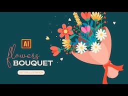 DRAWING A BOUQUET OF FLOWER  IN ADOBE ILLUSTRATOR