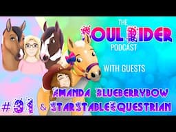 EQUESTRIAN EVENTS - WITH STARSTABLEEQUESTRIAN & AMANDA BLUEBERRYBOW - SOUL RIDER PODCAST #31