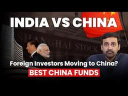 India vs China | Why China Market is Rising | Should You Invest in China Funds?