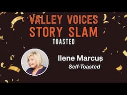 'Self-Toasted' by Ilene Marcus | Valley Voices Story Slam: Toasted