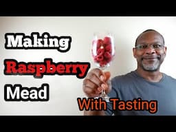 Making Raspberry Mead with 12 Month Tasting