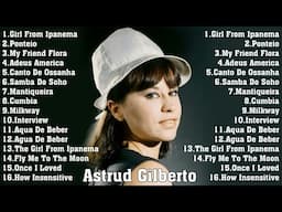 ASTRUD GILBERTO Best Songs (Full Album) - The Best of ASTRUD GILBERTO 2024