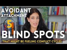 Avoidant Attachment: Check These 5 Blindspots If Your Relationship Is Stuck In Conflict Cycles