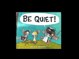 Be Quiet! (Read aloud)