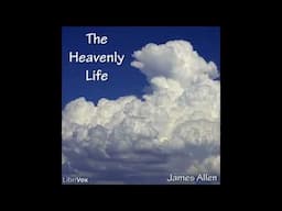 The Heavenly Life  |  Book by James Allen  |  full audiobook