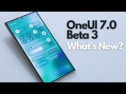 OneUI 7 Beta 3 is Out - Everything New!