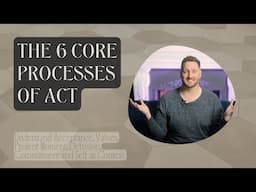 The 6 Core Processes of ACT Explained | What They Mean and How to Use Them