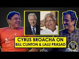 Cyrus Broacha on meeting BILL CLINTON & LALU PRASAD YADAV @CyrusSays