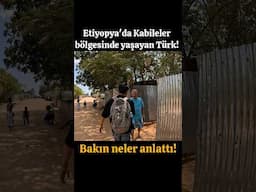 Etiyopya'da KABİLELER İLE YAŞAYAN TÜRK! BAKIN NELER ANLATTI!