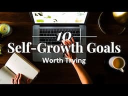 10 Self-Growth Goal Examples (That Could Change Your Life)