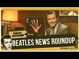 Beatles News Roundup - November 2024 | Vinyl Rewind