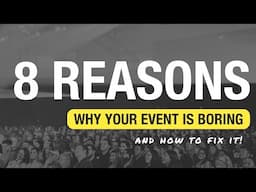 8 Reasons Why Your Event is Boring