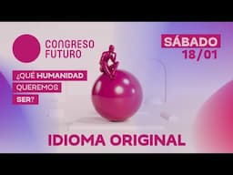 CONGRESO FUTURO 2025 | SÁBADO 18 DE ENERO (IDIOMA ORIGINAL)