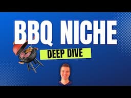 Niche Site Deep Dive: BBQ & Grilling Niche