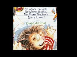 No More Pencils, No More Books, No More Teacher’s Dirty Looks! (Read aloud) by Diane deGroat