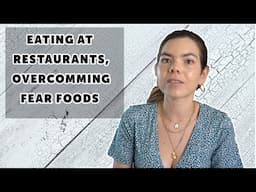 Eating disorder recovery, Fear foods and Eating at restaurants