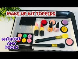 How To Make Make Up Kit Cake Toppers Without Any Tools | Fondant Make Up Kit