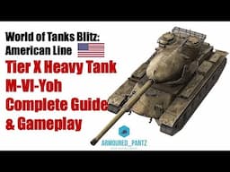 World of Tanks Blitz: The American Line - The. Tier X M-VI-Yoh Heavy Tank Complete Guide