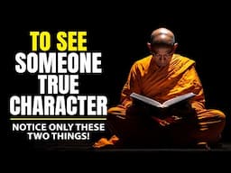 To See Someone's True Character Notice Only 2 Things - Zen And Buddhism Teachings