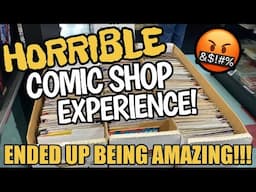 HORRIBLE COMIC SHOP EXPERIENCE Ended Up Being AMAZING!!! Check Out This HAUL!