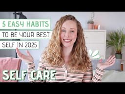 5 Easy habits to become YOUR BEST SELF in 2025