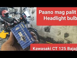 PAANO MAG PALIT NG HEADLIGHT BULB KAWASAKI BAJAJ CT 125