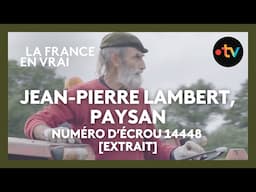 Jean-Pierre Lambert, paysan - Numéro d'écrou 14448 [extrait]