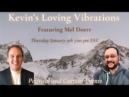 1/9/25 7:00PM EST  with Mel Doerr- Political and Current Event Predictions