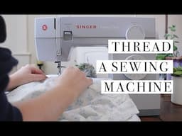 How To Thread A Sewing Machine & Wind A Bobbin | A Sewing Series