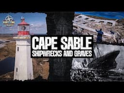 Shipwrecks and Graves: The Ruins of Cape Sable Island