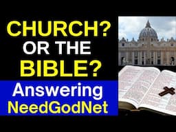 Bible or the Church? (Debunking Needgodnet)