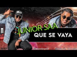 Que se vaya - Junior Saa - Marlong Son & Sabor Letra - 2024