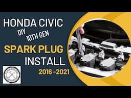 Honda Civic Spark Plug Replacement  10th Gen 2016-2021