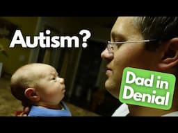 My Baby's First Signs of Autism | Dad's Denial for too Long