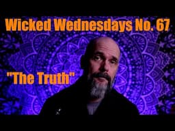 Wicked Wednesdays 67 "The Truth"