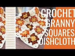 How to Make a Dishcloth With Granny Squares Crochet Pattern Video Tutorial