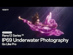 OPPO Reno13 Series | IP69 Underater Photography