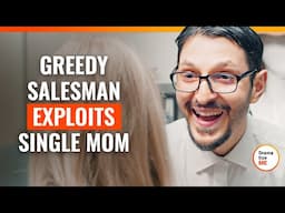 Greedy Salesman Exploits Single Mom | @DramatizeMe.Special