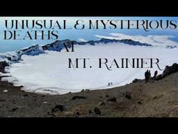 Unusual & Mysterious Deaths at Mt. Rainier