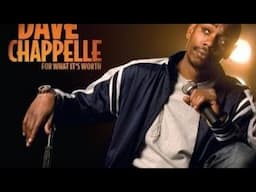 Dave Chappelle **For What It's Worth**