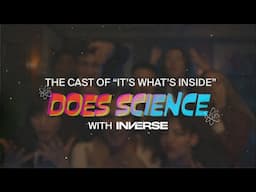 The Cast of ‘It’s What’s Inside’ Does Science | Inverse