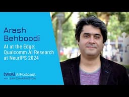 AI at the Edge: Qualcomm AI Research at NeurIPS 2024 with Arash Behboodi - 711