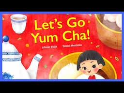 📖 🥟 🥢 Let's Go Yum Cha! By Alister Felix READ ALOUD