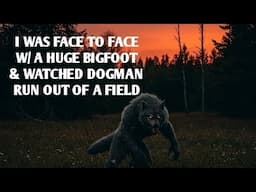 #DOGMAN, SUB'S INTERVIEW HE SHARED HIS FACE TO FACE W/ BIGFOOT & DOGMAN IN A FIELD ENCOUNTER