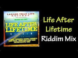 Life After Lifetime Riddim Mix (2012)