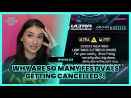 Storms, Delays, and Disappointment: The Year of Festival Cancellations | Rave Culture Cast Ep238